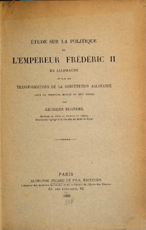 Étude sur la politique de l'empereur Frédéric II. en Allemagne : Et sur les transformations de la constitution allemande dans la première moitié du XIIIe siècle
