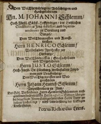 Dem [...] Hn. M. Johanni Schlemm/ Dem [...] Herrn Henrico Schlemm/ [...]