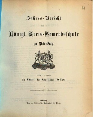 Jahresbericht über die Königl. Kreis-Gewerbsschule zu Nürnberg. 1869/70