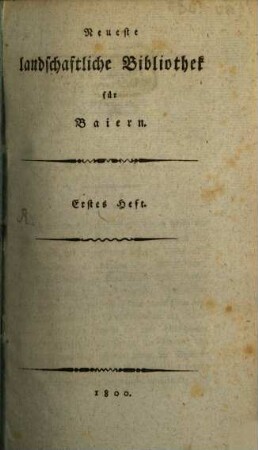 Neueste landschaftliche Bibliothek für Baiern. 1. 1800/02