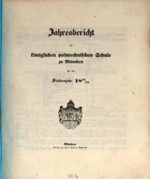 Jahresbericht der Königlichen Polytechnischen und der Bau- und Ingenieurschule zu München : für das Studienjahr ... 1853/54