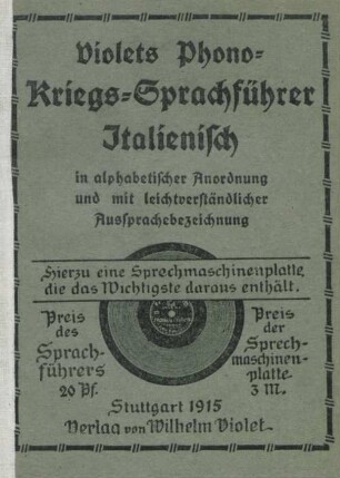 Violets Phono-Kriegs-Sprachführer Italienisch in alphabetischer Anordnung und mit leichtverständlicher Aussprachebezeichnung