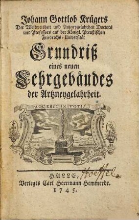 Johann Gottlob Krügers ... Grundriß eines neuen Lehrgebäudes der Artzneygelahrheit