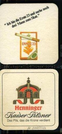 Bierdeckel mit Werbeaufdruck für "Ernte 23"-Zigaretten und "Henninger Kaiser Pilsner", "Ich bin die Ernte 23 und suche noch drei Mann zum Skat."