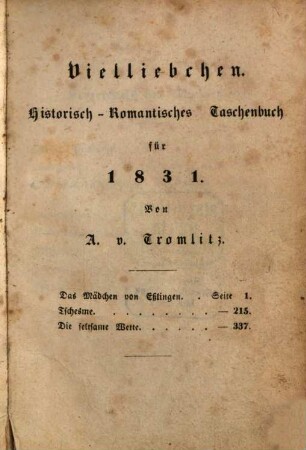 Vielliebchen : historisch-romantisches Taschenbuch. 4, 4. 1831