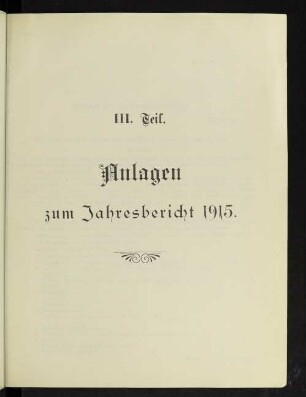 III. Teil. Anlagen zum Jahresbericht 1915.
