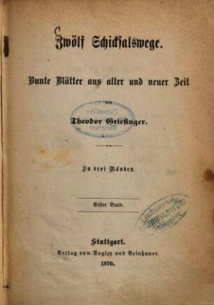 Zwölf Schicksalswege : Bunte Blätter aus alter und neuer Zeit. In drei Bänden. 1