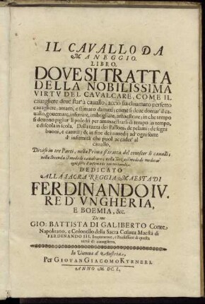 Il Cavallo Da Maneggio : Libro. Dove Si Tratta Della Nobilissima Virtu Del Cavalcare ... ; Diviso in tre Parti ...