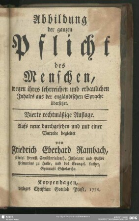 Abbildung der ganzen Pflicht des Menschen : wegen ihres lehrreichen und erbaulichen Inhalts aus der engländischen Sprache übersetzet