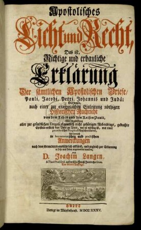 [Theil 1]: Apostolisches Licht und Recht, Das ist, Richtige und erbauliche Erklärung Der sämtlichen Apostolischen Briefe, Pauli, Jacobi, Petri, Johannis und Judä. [Theil 1 ]