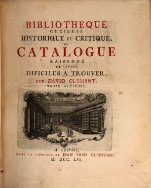 Bibliotheque Curieuse Historique Et Critique, Ou Catalogue Raisonne De Livres Dificiles A Trouver. Tome Sixieme