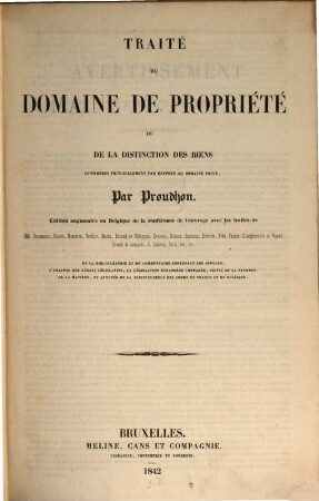 Traité du domaine de propriété ou de la distinction des biens considérés principalement par rapport au domaine privé : Édition augmentée en Belgique de la conférence de l'ouvrage avec les traités de MM. Hennequin, Chavot ...