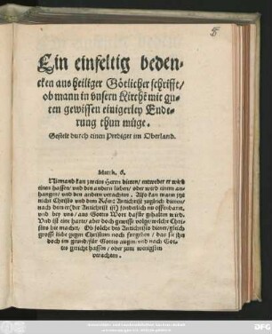 Ein einfeltig beden=||cken aus heiliger Götlicher schrifft/|| ob mann in vnsern Kirchẽ mit gu=||ten gewissen einigerley Ende=||rung thun müge.|| Gestelt durch einen Prediger im Oberland.|| ... ||