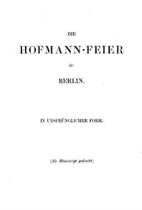 Die Hofmann-Feier zu Berlin : in ursprünglicher Form