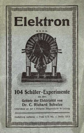 Elektron: 104 Schüler-Experimente aus dem Gebiete der Elektrizität