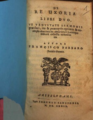 De re uxoria : libri duo, ut venustate sermonis praeclari, ita & praeceptis optimis & exemplis uberrimis ex omni graeca latinaque historia collectis redundantes