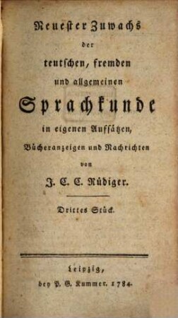 Neuester Zuwachs der teutschen, fremden und allgemeinen Sprachkunde : in eigenen Aufsätzen, Bücheranzeigen und Nachrichten, 3