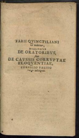 Fabii Quinctiliani ut videtur, Dialogus De Oratoribus, sive De Caussis Corruptae Eloquentiae