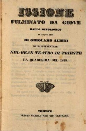 Issione, fulminato da Giove : ballo mitologico in cinque atti ; da rappresentarsi nel Gran Teatro di Trieste la quaresima del 1838