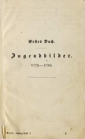 Erstes Buch. Jugendbilder. 1773-1792