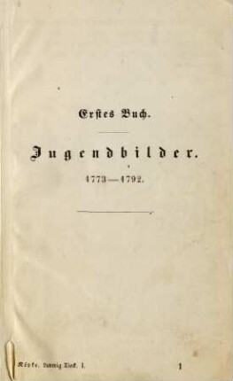 Erstes Buch. Jugendbilder. 1773-1792