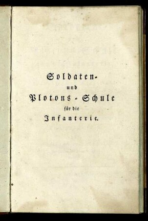 Soldaten= und Plotons=Schule für die Infanterie aus dem französischen Reglement vom 1. August 1791, übersetzt