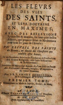 Les fleurs des vies des Saints, et leur doctrine en maximes : avec des reflexions spirituelles & morales ..., 1