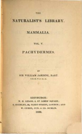 The Naturalist's Library, I. Mammalia, 5. Pachydermes