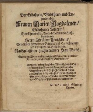 Der Ehrbahren/ Viel Ehren- und Tugendreichen Frauen Marien Magdalenen/ Gebohrner Lotterin/ [...]