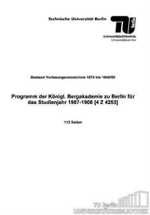 Programm der Königl. Bergakademie zu Berlin für das Studienjahr 1907-1908