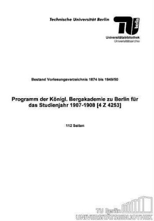Programm der Königl. Bergakademie zu Berlin für das Studienjahr 1907-1908