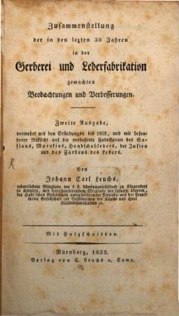 Zusammenstellung der in den letzten 30 Jahren in der Gerberey und Lederfabrication gemachten Beobachtungen und Verbesserungen : Mit Holzschnitten