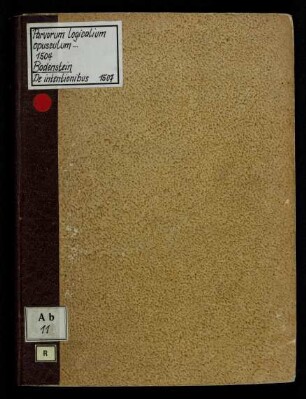 Parvorum logicalium opusculum de suppositione scilicet ampliatione, restrictione et appellatione, in super de expositione et consequentijs. De intentionibus Opusculum ... Andree Bodenstein Carlstadij.
