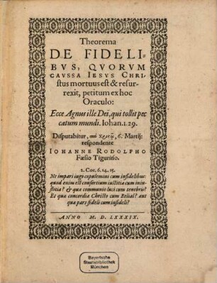 Theorema De Fidelibvs, Qvorvm Cavssa Iesvs Christus mortuus est & resurrexit, petitum ex hoc Oraculo: Ecce Agnus ille Dei, qui tollit peccatum mundi, Iohan. I,29