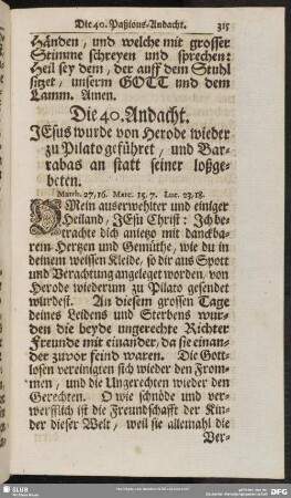 Die 40. Andacht. Jesus wurde von Herode wieder zu Pilato geführet, und Barrabas an statt seiner loßgebeten