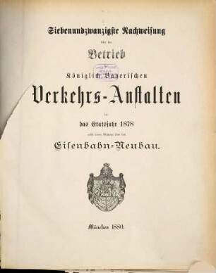 Nachweisung über den Betrieb der Königlich-Bayerischen Verkehrsanstalten : für das Etatsjahr ... 27. 1878
