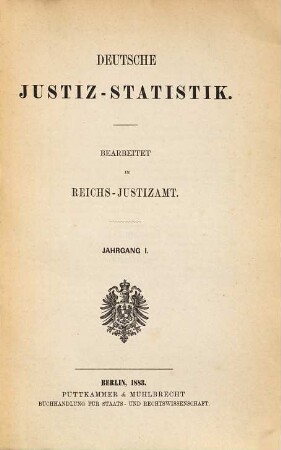 Deutsche Justiz-Statistik. 1. 1883
