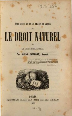 Etude sur la vie et les travaux de Grotius ou le droit naturel et le droit international