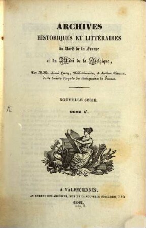 Archives historiques et littéraires du Nord de la France et du Midi de la Belgique. 4. 1842