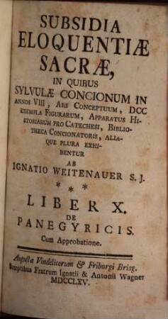 Subsidia Eloquentiae Sacrae : In Quibus Sylvulae Concionum In Annos VIII, Ars Conceptuum, DCC Exempla Figurarum, Apparatus Historiarum Pro Catechesi, Bibliotheca Concionatoris, Aliaque Plura Exhibentur, 10. De Panegyricis
