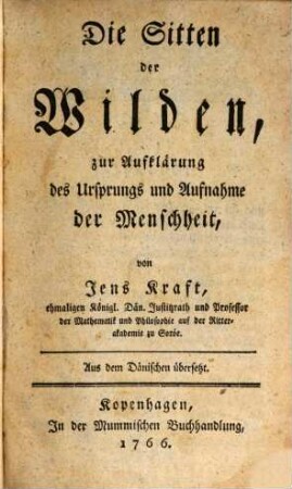 Die Sitten der Wilden : zur Aufklärung des Ursprungs und Aufnahme der Menschheit