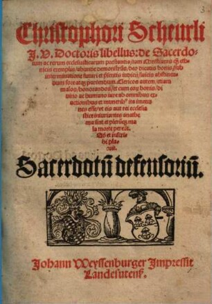 Christophori Scheurli ... libellus: de sacerdotum ac rerum ecclesiasticarum prestantia