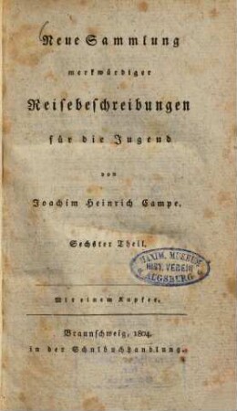 Neue Sammlung merkwürdiger Reisebeschreibungen für die Jugend. 6 (1804)
