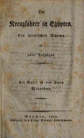 Il Crociato in Egitto : Melodramma eroico in 2 Atti ; [Textbuch]