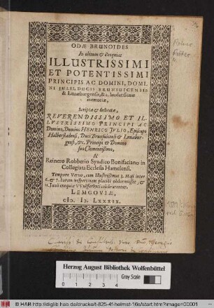 Odæ Brunoides In obitum & exequias Illustrimi Et Potentissimi Principis Ac Domini, Domini Julii, Ducis Brunsuicensis & Lunaeburgensis, etc. laudatissimae memoriae