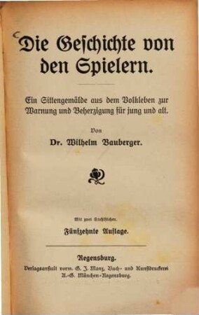 Die Geschichte von den Spielern : Ein Sittengemälde aus dem Volkleben zur Warnung und Beherzigung für jung und alt ; Mit 2 Stahlstichen