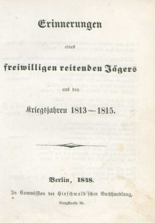Erinnerungen eines freiwilligen reitenden Jägers aus den Kriegsjahren 1813-1815