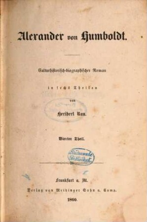 Alexander von Humboldt : culturhistorisch-biographischer Roman in sechs [vielm. sieben] Theilen, 4