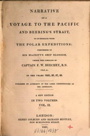 Narrative of a voyage to the Pacific and Beering's Strait : to co-operate with the polar expeditions performed in his Majesty's ship Blossom under the command of Captain F. W. Beechey, R. N., F. R. S. &c. in the years 1825, 26, 27, 28, 2