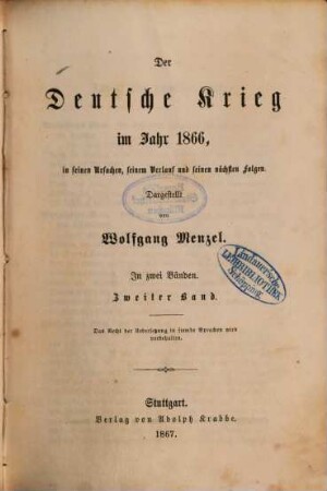 Der Deutsche Krieg im Jahr 1866, in seinen Ursachen, seinem Verlauf und seinen nächsten Folgen : Dargestellt von Wolfgang Menzel. In zwei Bänden, 2